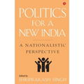 Politics for a New India: A Nationalistic Perspective