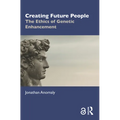 Creating Future People: The Ethics of Genetic Enhancement
