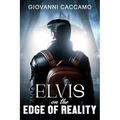 Elvis on the Edge of Reality