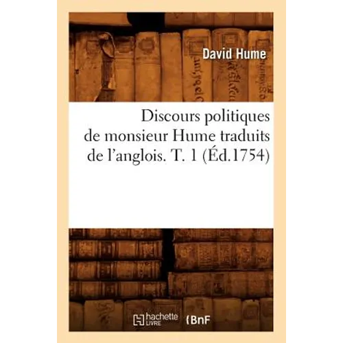 Discours Politiques de Monsieur Hume Traduits de l'Anglois. T. 1 (Éd.1754)