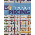 Easy Precision Piecing: A New Approach to Accuracy & Organization for Quilters