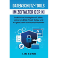 Datenschutz-Tools im Zeitalter der KI: Praktische Strategien mit VPNs, sicherem DNS, Privat-Relay und KI-gestützten Schutzmaßnahmen