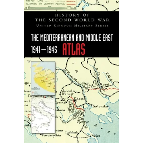 The Mediterranean and Middle East 1941-1945 Atlas: History of the Second World War