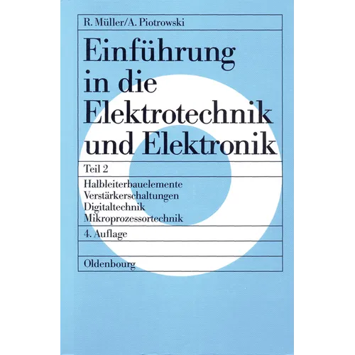 Einführung in die Elektrotechnik und Elektronik, Teil 2, Halbleiterbauelemente - Verstärkerschaltungen - Digitaltechnik - Mikroprozessortechnik