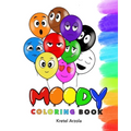 Moody: Coloring Book: Feelings and Emotions Coloring Book - Ages 1 - 5 - Teaches over 10 Emotions to Kids & Toddlers - Early