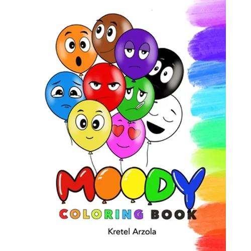 Moody: Coloring Book: Feelings and Emotions Coloring Book - Ages 1 - 5 - Teaches over 10 Emotions to Kids & Toddlers - Early