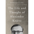 The Life and Thought of Alexandre Kojève