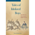 Tales of Idolized Boys: Male-Male Love in Medieval Japanese Buddhist Narratives