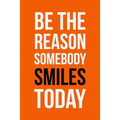 Be The Reason Somebody Smiles Today: Employee Appreciation Gift for Your Employees, Coworkers, or Boss