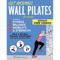 Get Moving! Wall Pilates for Seniors to Improve Fitness, Balance, Mobility & Strength