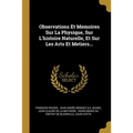 Observations Et Memoires Sur La Physique, Sur L'histoire Naturelle, Et Sur Les Arts Et Metiers...