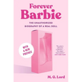 Forever Barbie: The Unauthorized Biography of a Real Doll