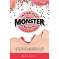 Taming the Monster Within: A guide to help overcome sugar addiction, lose weight, keep it off and not be afraid of that Monster ever again