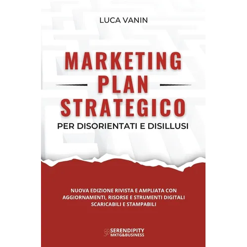 Marketing Plan Strategico: per disorientati e disillusi