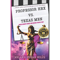 Professor Hex Vs Texas Men: Where Women's Rights and Revenge Fantasy Meet