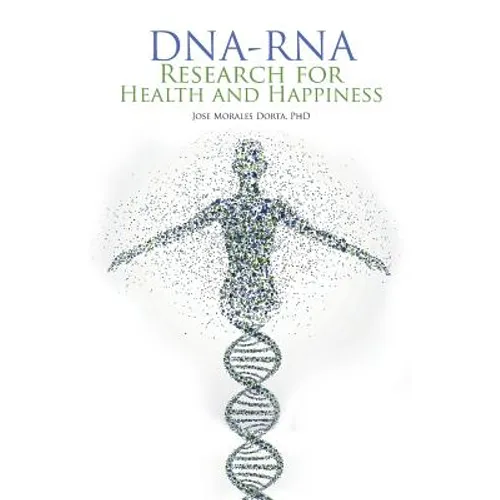 Dna-Rna Research for Health and Happiness