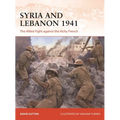 Syria and Lebanon 1941: The Allied Fight Against the Vichy French