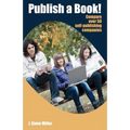 Publish a Book!: Compare over 50 Self-Publishing Companies Book Publishing with CreateSpace, Lulu, Lightning Source, iUniverse, Outskir