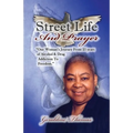 Street Life and Prayer: One Woman's Journey From 25 Years of Alcohol and Drugs Addiction to Freedom