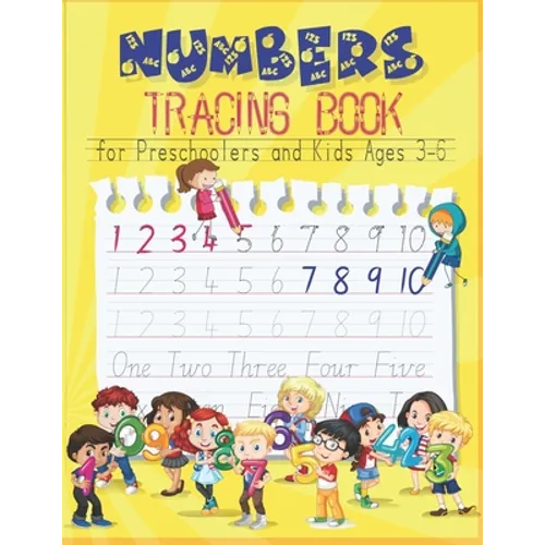 Numbers Tracing Book for Preschoolers and Kids Ages 3-6: Trace Numbers Practice Workbook for Pre K, Kindergarten and Kids Ages 3-6, educational workbo