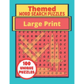 Themed Large Print Word Search Puzzles: 100 Unique Puzzles Book - Interesting Topics For Adults - Teenagers - Seniors
