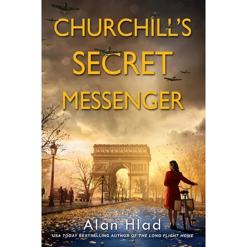 Churchill's Secret Messenger: A Ww2 Novel of Spies & the French Resistance