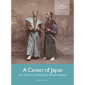 A Career of Japan: Baron Raimund Von Stillfried and Early Yokohama Photography