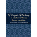 Disciple Making in a Culture of Power, Comfort, and Fear