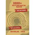 1000+ Psychological Hacks: Get Smarter with more 1000+ Psychological tips and tricks, Logical Hacks, Life Hacks, Business tips, Finance Guide, Re