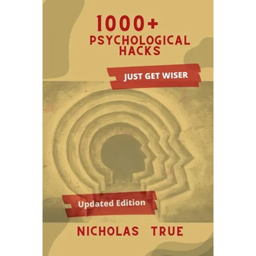 1000+ Psychological Hacks: Get Smarter with more 1000+ Psychological tips and tricks, Logical Hacks, Life Hacks, Business tips, Finance Guide, Re