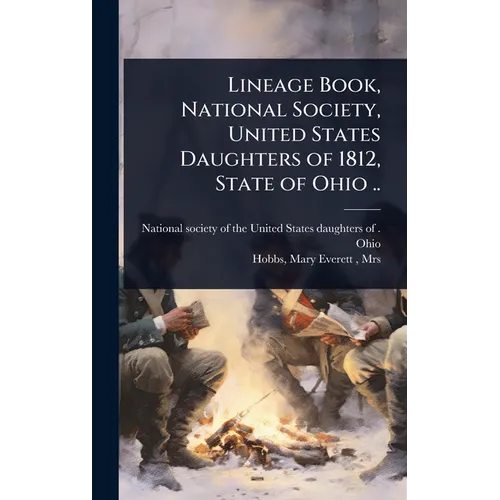 Lineage Book, National Society, United States Daughters of 1812, State of Ohio ..