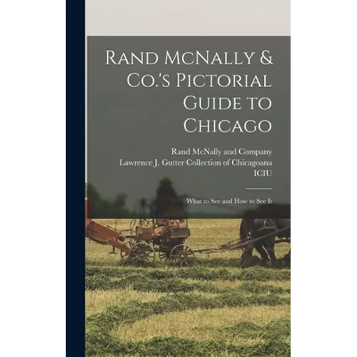 Rand McNally & Co.'s Pictorial Guide to Chicago: What to See and How to See It