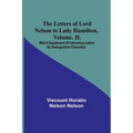 The Letters of Lord Nelson to Lady Hamilton, Volume. II.: With A Supplement Of Interesting Letters By Distinguished Characters