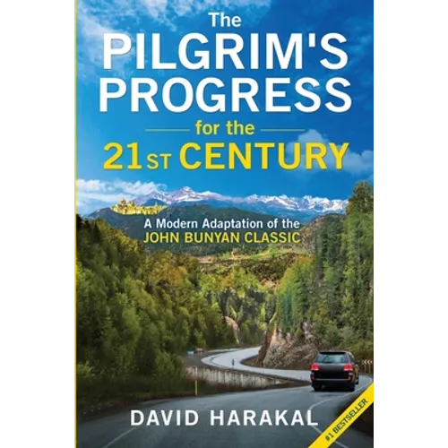The Pilgrim's Progress for the 21st Century: A Modern Adaptation of the John Bunyan Classic