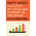 Empty Vessel: The Story of the Global Economy in One Barge