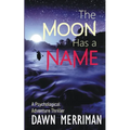 The Moon Has a Name: A Wild Ride of a Psychological Adventure Thriller