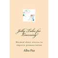 Jolly Tales for Learning: Rhymed short stories to improve pronunciation