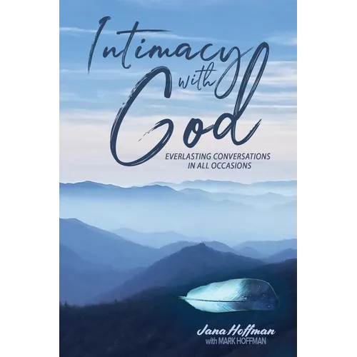 Intimacy with God: Everlasting Conversations in All Occasions