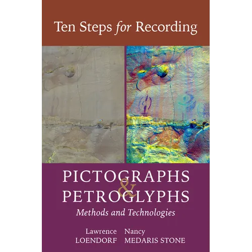 Ten Steps for Recording Pictographs and Petroglyphs: Methods and Technologies