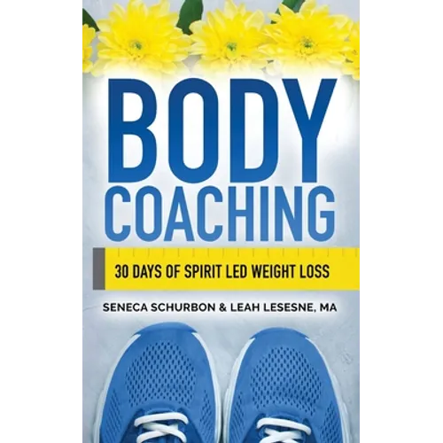 Body Coaching: 30 Days of Spirit Led Weight Loss