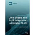 Drop, Bubble and Particle Dynamics in Complex Fluids