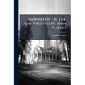 Memoirs Of The Life And Writings Of John Calvin: Compiled From The Narrative Of Theodore Beza, And Other Authentic Documents: Accompanied With Biograp