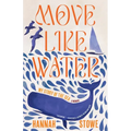 Move Like Water: My Story of the Sea