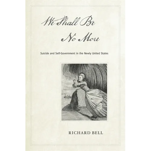 We Shall Be No More: Suicide and Self-Government in the Newly United States