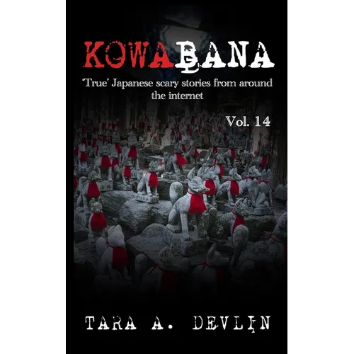 Kowabana: 'True' Japanese scary stories from around the internet: Volume Fourteen