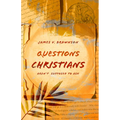 Questions Christians Aren't Supposed to Ask