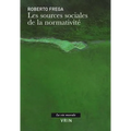 Les Sources Sociales de la Normativite