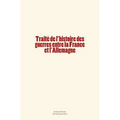 Traité de l'histoire des guerres entre la France et l'Allemagne