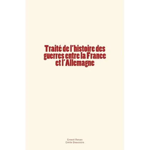 Traité de l'histoire des guerres entre la France et l'Allemagne