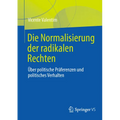 Die Normalisierung Der Radikalen Rechten: Über Politische Präferenzen Und Politisches Verhalten